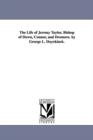 The Life of Jeremy Taylor, Bishop of Down, Connor, and Dromore. by George L. Duyckinck. - Book