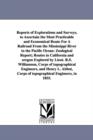 Reports of Explorations and Surveys, to Ascertain the Most Practicable and Economical Route for a Railroad from the Mississippi River to the Pacific O - Book