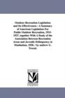 Outdoor Recreation Legislation and Its Effectiveness : A Summary of American Legislation For Public Outdoor Recreation, 1915-1927, together With A Study of the Association Between Recreation Areas and - Book