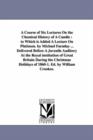 A Course of Six Lectures on the Chemical History of a Candle : To Which Is Added a Lecture on Platinum. by Michael Faraday ... Delivered Before a Juvenile Auditory at the Royal Institution of Great Br - Book