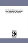 The Mount of Blessing; Or, Lectures on the Beatitudes. by REV. George C. Crum. Ed. by REV. D. W. Clark ... - Book