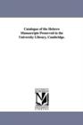 Catalogue of the Hebrew Manuscripts Preserved in the University Library, Cambridge. - Book