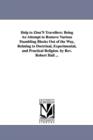 Help to Zion'S Travellers : Being An Attempt to Remove Various Stumbling Blocks Out of the Way, Relating to Doctrinal, Experimental, and Practical Religion. by Rev. Robert Hall ... - Book