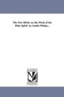 The New Birth : or, the Work of the Holy Spirit. by Austin Phelps... - Book