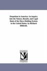 Despotism in America : An inquiry into the Nature, Results, and Legal Basis of the Slave-Holding System in the United States. by Richard Hildreth. - Book