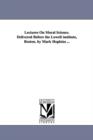 Lectures On Moral Science. Delivered Before the Lowell institute, Boston. by Mark Hopkins ... - Book