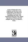 Annals of Witchcraft in New England, and Elsewhere in the United States, From their First Settlement. Drawn Up From Unpublished and Other Well Authenticated Records of the Alleged Operations of Witche - Book