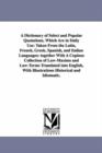 A Dictionary of Select and Popular Quotations, Which Are in Daily Use : Taken From the Latin, French, Greek, Spanish, and Italian Languages: together With A Copious Collection of Law-Maxims and Law-Te - Book