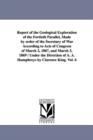 Report of the Geological Exploration of the Fortieth Parallel, Made by order of the Secretary of War According to Acts of Congress of March 2, 1867, and March 3, 1869 / Under the Direction of A. A. Hu - Book