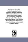The Masonic Manual, A Pocket Companion For the initiated;Containing the Rituals of Freemasonry, Embraced in the Degrees of the Lodge, Chapter and Encampment Embellished With Upwards of Three Hundred E - Book