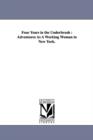 Four Years in the Underbrush : Adventures As A Working Woman in New York. - Book