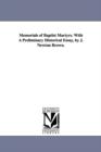 Memorials of Baptist Martyrs. With A Preliminary Historical Essay, by J. Newton Brown. - Book