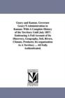 Geary and Kansas. Governor Geary'S Administration in Kansas : With A Complete History of the Territory Until July 1857: Embracing A Full Account of Its Discovery, Geography, Soil, Rivers, Climate, Pro - Book