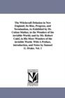 The Witchcraft Delusion in New England; Its Rise, Progress, and Termination, As Exhibited by Dr. Cotton Mather, in the Wonders of the invisible World; and by Mr. Robert Calef, in His More Wonders of t - Book