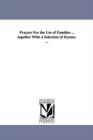 Prayers For the Use of Families ... together With A Selection of Hymns. ... - Book