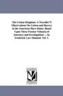 The Cotton Kingdom : A Traveller'S Observations On Cotton and Slavery in the American Slave States. Based Upon Three Former Volumes of Journeys and investigations ... by Frederick Law Olmsted. Vol. 1. - Book