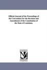 Official Journal of the Proceedings of the Convention for the Revision and Amendment of the Constitution of the State of Louisiana. - Book