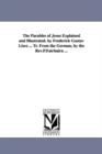 The Parables of Jesus Explained and Illustrated. by Frederick Gustav Lisco ... Tr. From the German, by the Rev.P.Fairbairn ... - Book