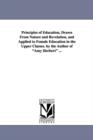 Principles of Education, Drawn from Nature and Revelation, and Applied to Female Education in the Upper Classes. by the Author of Amy Herbert ... - Book