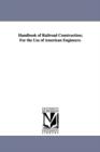 Handbook of railroad construction; for the use of American engineers. - Book