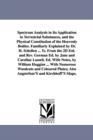 Spectrum Analysis in Its Application to Terrestrial Substances, and the Physical Constitution of the Heavenly Bodies. Familiarly Explained by Dr. H. Schellen ... Tr. From the 2D Enl. and Rev. German E - Book