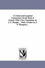 A critical and exegetical commentary on the book of Genesis. With a new translation. By J. G. Murphy ... With a preface by J. P. Thompson ... - Book