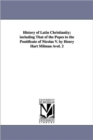 History of Latin Christianity; Including That of the Popes to the Pontificate of Nicolas V. by Henry Hart Milman Avol. 2 - Book