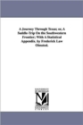 A Journey Through Texas; or, A Saddle-Trip On the Southwestern Frontier; With A Statistical Appendix. by Frederick Law Olmsted. - Book