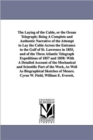 The Laying of the Cable, or the Ocean Telegraph; Being A Complete and Authentic Narrative of the Attempt to Lay the Cable Across the Entrance to the Gulf of St. Lawrence in 1855, and of the Three Atla - Book