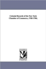 Colonial Records of the New York Chamber of Commerce, 1768-1784; - Book