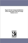 Report On the Commercial Relations of the United States With All Foreign Nations Avol. 2 - Book