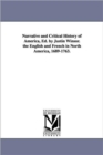 Narrative and Critical History of America, Ed. by Justin Winsor. the English and French in North America, 1689-1763. - Book