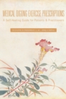 Medical Qigong Exercise Prescriptions : A Self-Healing Guide for Patients & Practitioners - Book