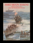James Milton Sessions : American World War Ii Artist and Premier Brush Reporter - Book