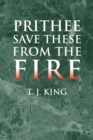 Prithee Save These from the Fire - Book