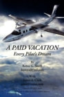 A Paid Vacation : Every Pilot's Dream - Book