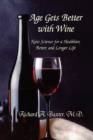Age Gets Better with Wine : New Science for a Healthier, Better, and Longer Life - Book