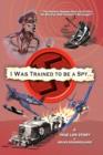 I Was Trained to Be a Spy - Book