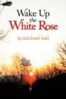 Wake Up the White Rose - Book