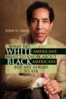 What Do White Americans Want to Know about Black Americans But Are Afraid to Ask - Book