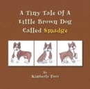 A Tiny Tale of a Little Brown Dog Called Smudge - Book