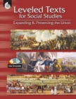 Leveled Texts for Social Studies: Expanding and Preserving the Union : Expanding and Preserving the Union - Book