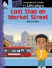 Last Stop on Market Street: An Instructional Guide for Literature : An Instructional Guide for Literature - Book