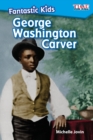 Fantastic Kids: George Washington Carver - Book