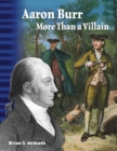 Aaron Burr : More Than a Villain - eBook