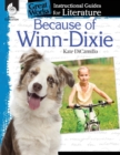 Because of Winn-Dixie: An Instructional Guide for Literature : An Instructional Guide for Literature - Book