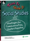Think It, Show It Social Studies : Strategies for Communicating Understanding ebook - eBook