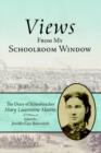 Views From My Schoolroom Window : The Diary of Schoolteacher Mary Laurentine Martin - Book
