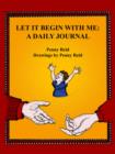 Let It Begin With Me : A Daily Journal - Book