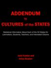 Addendum to Cultures of the States : Statistical Information About Each of the 50 States for Lawmakers, Students, Teachers, and Interested Citizens - Book
